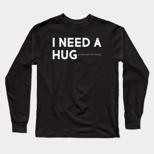 I need a hug Long Sleeve T-Shirt by brewok123